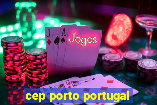 cep porto portugal